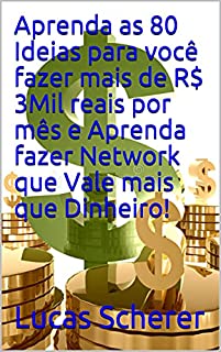 Livro Aprenda as 80 Ideias para você fazer mais de R$ 3Mil reais por mês e Aprenda fazer Network que Vale mais que Dinheiro!