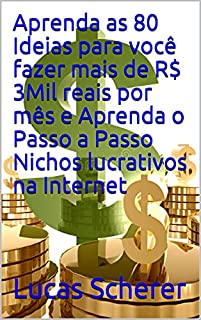 Livro Aprenda as 80 Ideias para você fazer mais de R$ 3Mil reais por mês e Aprenda o Passo a Passo Nichos lucrativos na Internet