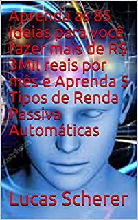 Livro Aprenda as 85 Ideias para você fazer mais de R$ 3Mil reais por mês e Aprenda 5 Tipos de Renda Passiva Automáticas