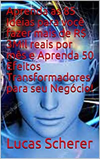 Livro Aprenda as 85 Ideias para você fazer mais de R$ 3Mil reais por mês e Aprenda 50 Efeitos Transformadores para seu Negócio!
