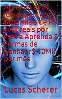 Livro Aprenda as 85 Ideias para você fazer mais de R$ 3Mil reais por mês e Aprenda 8 Formas de Ganhar r$ 10Mil por mês