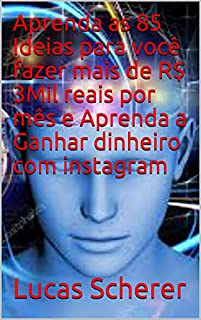 Livro Aprenda as 85 Ideias para você fazer mais de R$ 3Mil reais por mês e Aprenda a Ganhar dinheiro com instagram