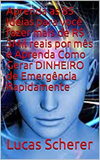 Livro Aprenda as 85 Ideias para você fazer mais de R$ 3Mil reais por mês e Aprenda Como Gerar DINHEIRO de Emergência Rapidamente