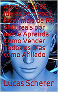 Livro Aprenda as 85 Ideias para você fazer mais de R$ 3Mil reais por mês e Aprenda Como Vender Todos os Dias como Afiliado