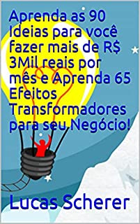 Livro Aprenda as 90 Ideias para você fazer mais de R$ 3Mil reais por mês e Aprenda 65 Efeitos Transformadores para seu Negócio!