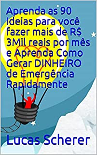 Livro Aprenda as 90 Ideias para você fazer mais de R$ 3Mil reais por mês e Aprenda Como Gerar DINHEIRO de Emergência Rapidamente