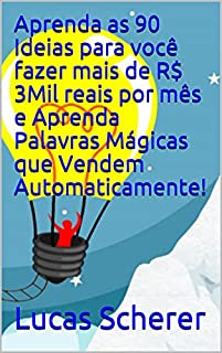 Livro Aprenda as 90 Ideias para você fazer mais de R$ 3Mil reais por mês e Aprenda Palavras Mágicas que Vendem Automaticamente!
