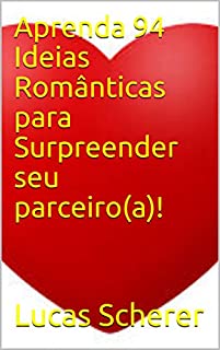Livro Aprenda 94 Ideias Românticas para Surpreender seu parceiro(a)!