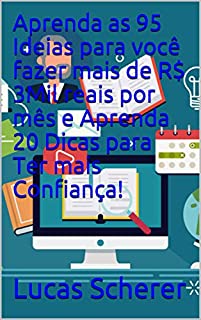 Livro Aprenda as 95 Ideias para você fazer mais de R$ 3Mil reais por mês e Aprenda 20 Dicas para Ter mais Confiança!