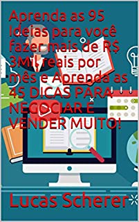 Aprenda as 95 Ideias para você fazer mais de R$ 3Mil reais por mês e Aprenda as 45 DICAS PARA NEGOCIAR E VENDER MUITO!