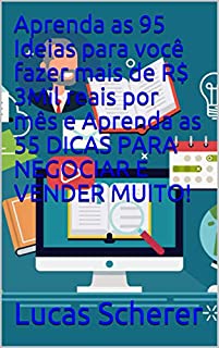 Livro Aprenda as 95 Ideias para você fazer mais de R$ 3Mil reais por mês e Aprenda as 55 DICAS PARA NEGOCIAR E VENDER MUITO!