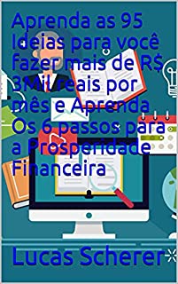 Livro Aprenda as 95 Ideias para você fazer mais de R$ 3Mil reais por mês e Aprenda Os 6 passos para a Prosperidade Financeira