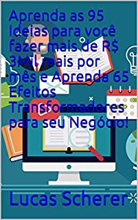 Livro Aprenda as 95 Ideias para você fazer mais de R$ 3Mil reais por mês e Aprenda 65 Efeitos Transformadores para seu Negócio!