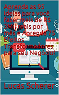 Livro Aprenda as 95 Ideias para você fazer mais de R$ 3Mil reais por mês e Aprenda 75 Efeitos Transformadores para seu Negócio!