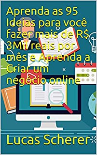 Livro Aprenda as 95 Ideias para você fazer mais de R$ 3Mil reais por mês e Aprenda a Criar um negócio online