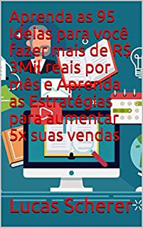 Livro Aprenda as 95 Ideias para você fazer mais de R$ 3Mil reais por mês e Aprenda as Estratégias para aumentar 5x suas vendas