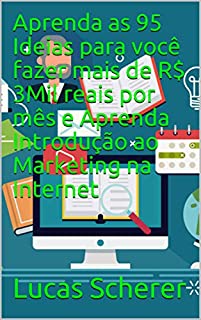 Livro Aprenda as 95 Ideias para você fazer mais de R$ 3Mil reais por mês e Aprenda Introdução ao Marketing na Internet