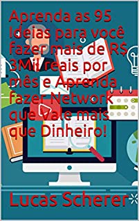 Livro Aprenda as 95 Ideias para você fazer mais de R$ 3Mil reais por mês e Aprenda fazer Network que Vale mais que Dinheiro!