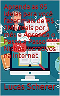 Livro Aprenda as 95 Ideias para você fazer mais de R$ 3Mil reais por mês e Aprenda o Passo a Passo Nichos lucrativos na Internet