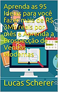 Livro Aprenda as 95 Ideias para você fazer mais de R$ 3Mil reais por mês e Aprenda a Prospecção de Vendas Modernas