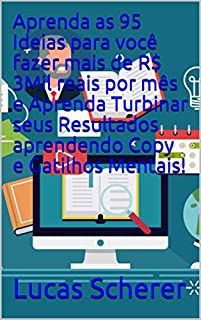 Livro Aprenda as 95 Ideias para você fazer mais de R$ 3Mil reais por mês e Aprenda Turbinar seus Resultados aprendendo Copy e Gatilhos Mentais!