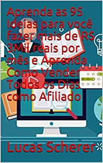 Livro Aprenda as 95 Ideias para você fazer mais de R$ 3Mil reais por mês e Aprenda Como Vender Todos os Dias como Afiliado
