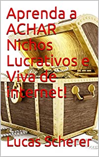 Aprenda a ACHAR Nichos Lucrativos e Viva de internet!
