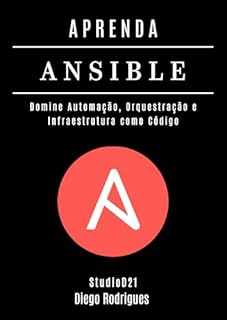 Livro APRENDA ANSIBLE: Domine Automação, Orquestração e Infraestrutura como Código (Infraestrutura & Automação Livro 2)
