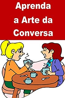 Aprenda  a Arte da Conversa