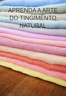 Livro Aprenda A Arte Do Tingimento Natural
