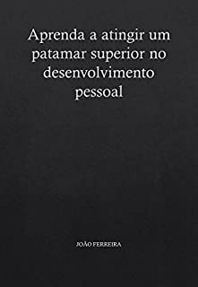 Livro Aprenda a atingir um patamar superior no desenvolvimento pessoal