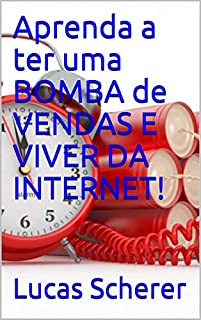 Livro Aprenda a ter uma BOMBA de VENDAS E VIVER DA INTERNET!