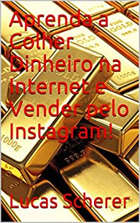 Aprenda a Colher Dinheiro na Internet e Vender pelo Instagram!