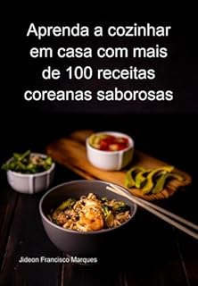 Livro Aprenda A Cozinhar Em Casa Com Mais De 100 Receitas Coreanas Saborosas