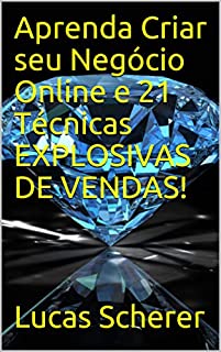 Livro Aprenda Criar seu Negócio Online e 21 Técnicas EXPLOSIVAS DE VENDAS!