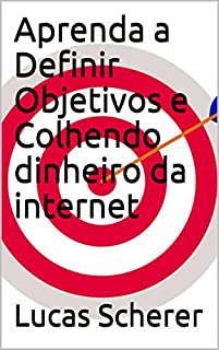 Livro Aprenda a Definir Objetivos e Colhendo dinheiro da internet