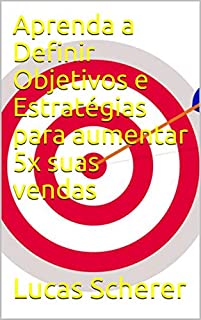 Livro Aprenda a Definir Objetivos e Estratégias para aumentar 5x suas vendas