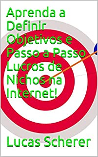 Livro Aprenda a Definir Objetivos e Passo a Passo Lucros de Nichos na Internet!