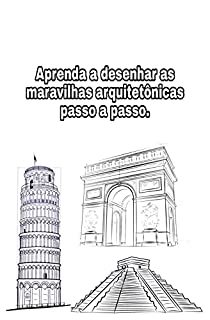 Livro Aprenda a desenhar as maravilhas arquitetônicas passo a passo.