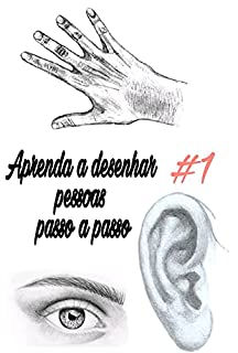 Livro Aprenda a desenhar pessoas passo a passo: Aprenda 28 projetos com engenharia reversa.