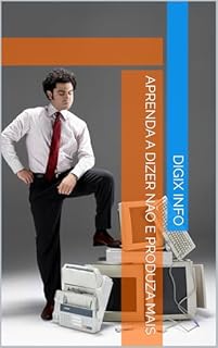 Livro Aprenda a Dizer Não e Produza Mais