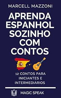 Livro Aprenda Espanhol Com Contos : 12 Contos Para Principiantes E Intermediarios
