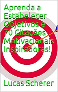 Livro Aprenda a Estabelecer Objetivos e 70 Citações Motivacionais Inspiradoras!
