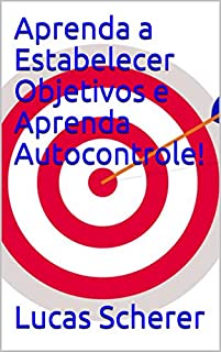 Livro Aprenda a Estabelecer Objetivos e Aprenda Autocontrole!