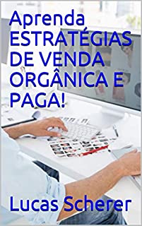 Aprenda ESTRATÉGIAS DE VENDA ORGÂNICA E PAGA!