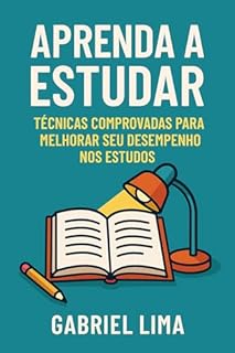 Livro Aprenda a Estudar: Técnicas Comprovadas para Melhorar seu Desempenho nos Estudos