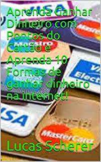 Livro Aprenda Ganhar Dinheiro com Pontos do Cartão e Aprenda 10 Formas de ganhar dinheiro na internet!