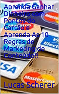 Livro Aprenda Ganhar Dinheiro com Pontos do Cartão e Aprenda As 10 Regras de Marketing de Conteúdo!!