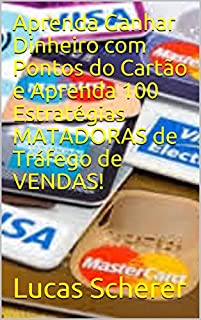 Livro Aprenda Ganhar Dinheiro com Pontos do Cartão e Aprenda 100 Estratégias MATADORAS de Tráfego de VENDAS!