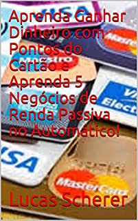 Aprenda Ganhar Dinheiro com Pontos do Cartão e Aprenda 5 Negócios de Renda Passiva no Automático!